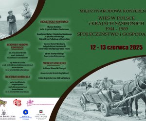 Konferencja "Wieś w Polsce i krajach sąsiednich 1944-1989. Społeczeństwo i gospodarka"