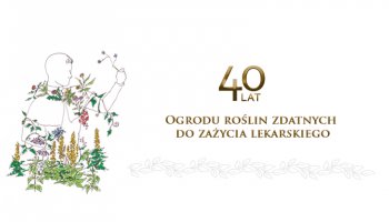 Sesja popularnonaukowa &quot;Podlaskie zioła&quot; z okazji jubileuszu 40-lecia Ogrodu roślin leczniczych