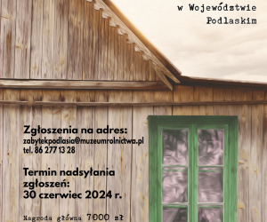 Konkurs na Najlepiej Zachowany Zabytek Wiejskiego Budownictwa Drewnianego  w Województwie Podlaskim w 2024 r. - regulamin i karta zgłoszenia