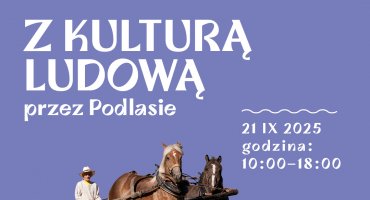 Z Kulturą Ludową Przez Podlasie 2025