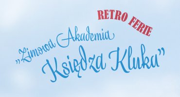 RetroFerie | Zimowa Akademia Księdza Kluka