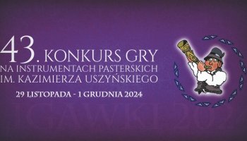 43. Konkurs Gry na Instrumentach Pasterskich im. Kazimierza Uszyńskiego - regulamin i karta zgłoszenia