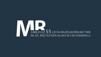 Jubileusz 55-lecia Muzeum Rolnictwa w Ciechanowcu