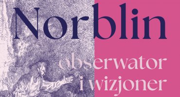 "Norblin | obserwator i wizjoner. Grafika i malarstwo ze zbiorów Zamku Królewskiego w Warszawie. - otwarcie wystawy czasowej