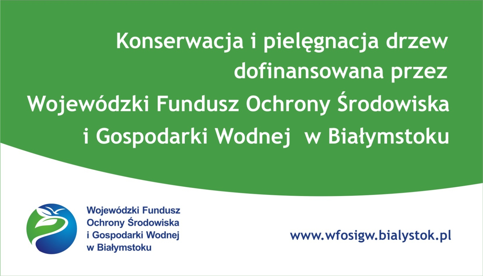Konserwacja i pielęgnacja drzew dofinansowana przez Wojewódzki Fundusz Ochrony Środowiska i Gospodarki Wodnej w Białymstoku.