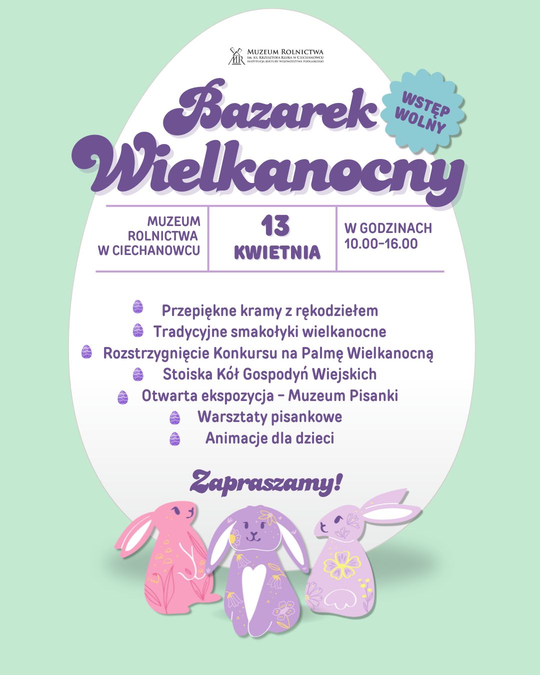 Plakat w kształcie jajka promujący „Bazarek Wielkanocny”, jarmark wielkanocny w Muzeum Rolnictwa w Ciechanowcu, 13 kwietnia. Na dole plakatu znajdują się rękodzieło, jedzenie, konkursy, warsztaty i kolorowe króliki.
