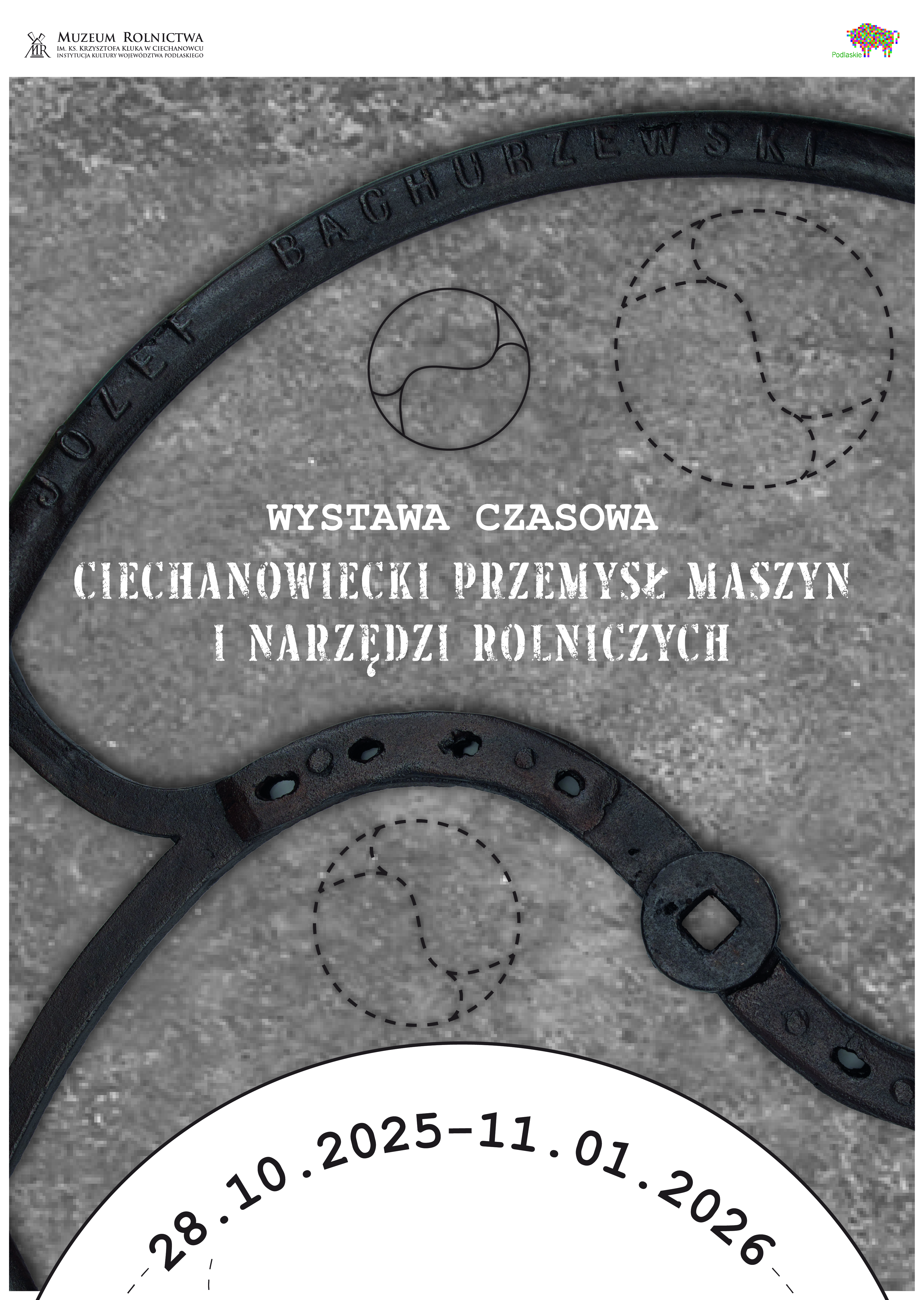 Plakat na wystawę trwającą od 28 października 2025 r. do 11 stycznia 2026 r., prezentującą maszyny i narzędzia rolnicze. Tekst na teksturowanym, brązowym tle.